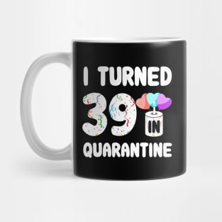 I Turned 39 In Quarantine Mug